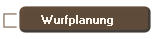 Wurfplanung